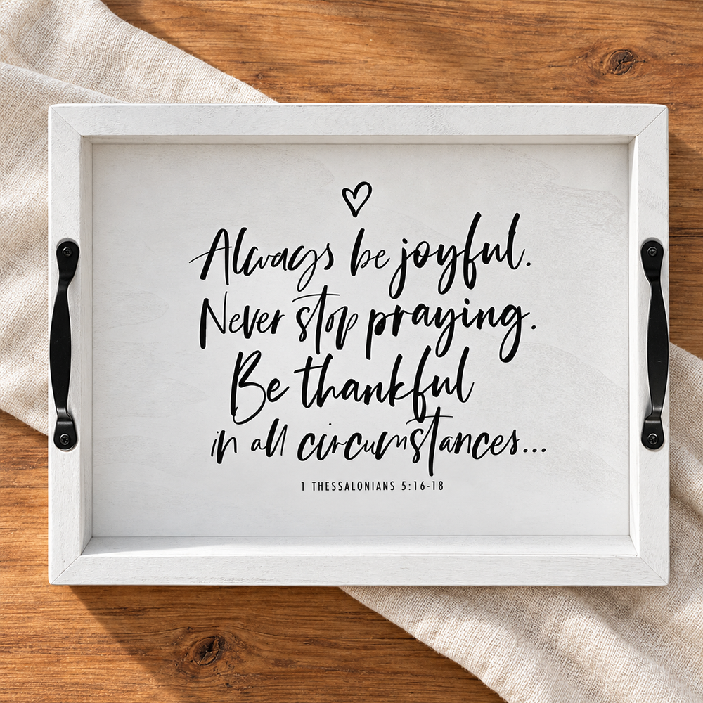 Faith Filled Always Be Joyful Tray — Psalm & Cedar