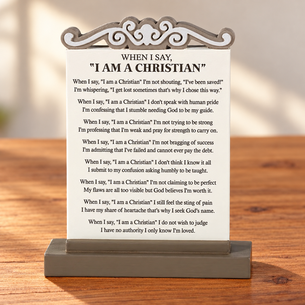 Psalm & Cedar — When I Say I Am a Christian resin tabletop plaque
